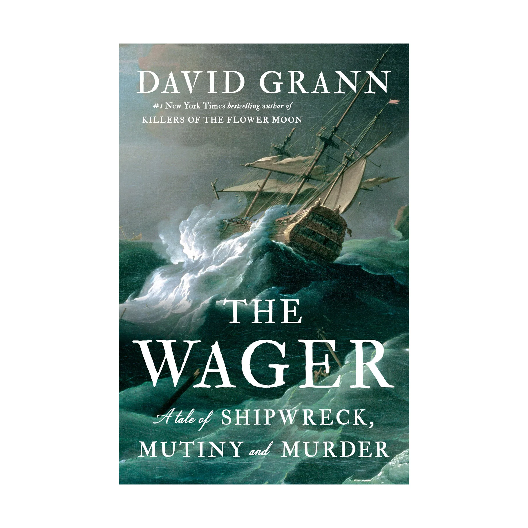 The Wager: A Tale of Shipwreck, Mutiny and Murder